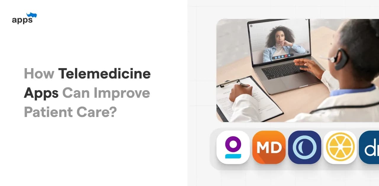 How Telemedicine Apps can Improve Patient Care?
