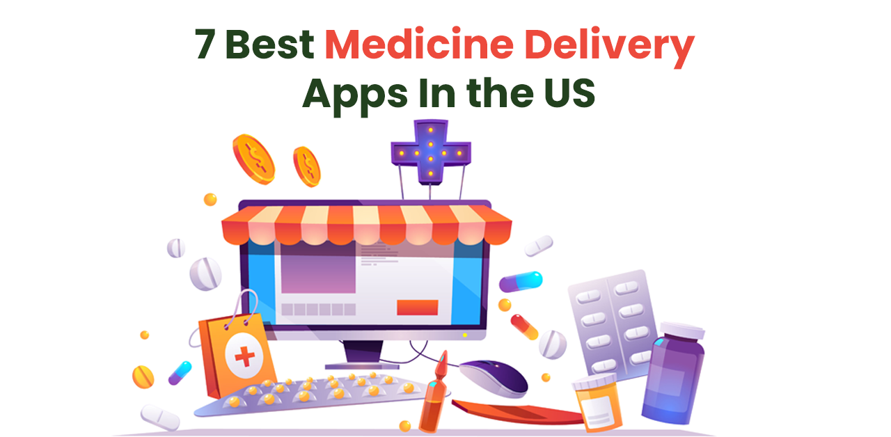 7 Best Medicine Delivery Apps In the US