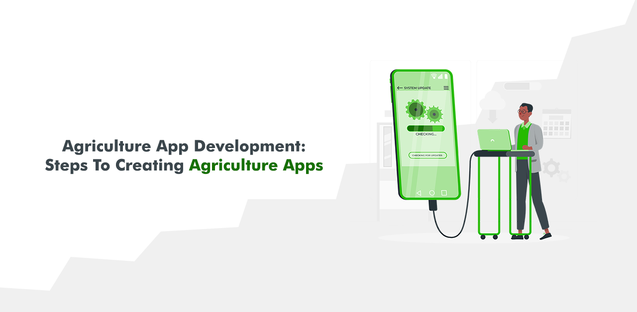 Agriculture App Development_ Steps To Creating Agriculture Apps.png