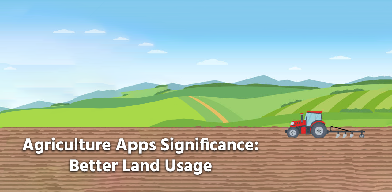 Agriculture Apps Significance_ Better Land Usage.png