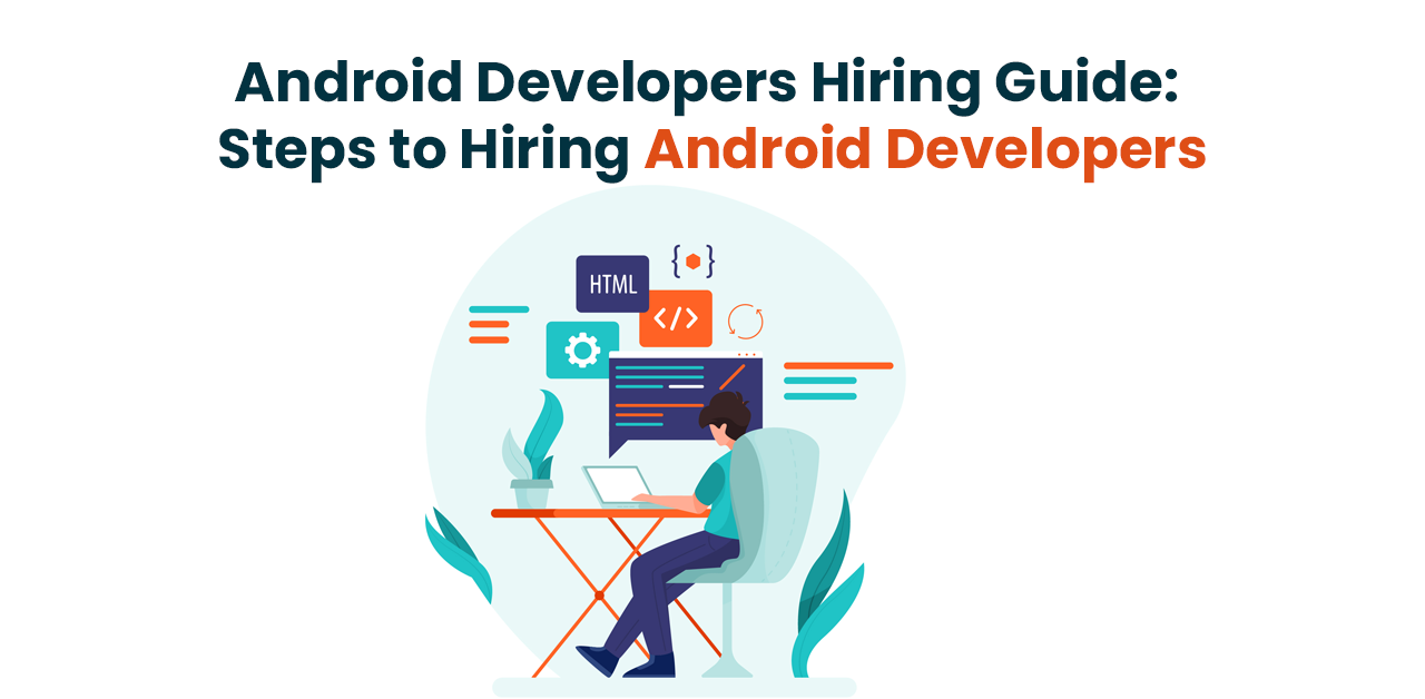 Android Developers Hiring Guide- Steps to Hiring Android Developers .png