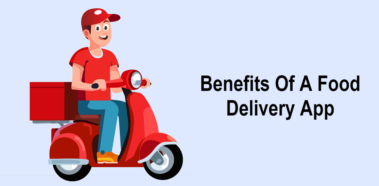 Benefits Of A Food Delivery App