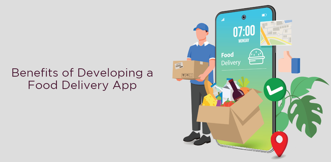 Benefits Of Developing A Food Delivery App