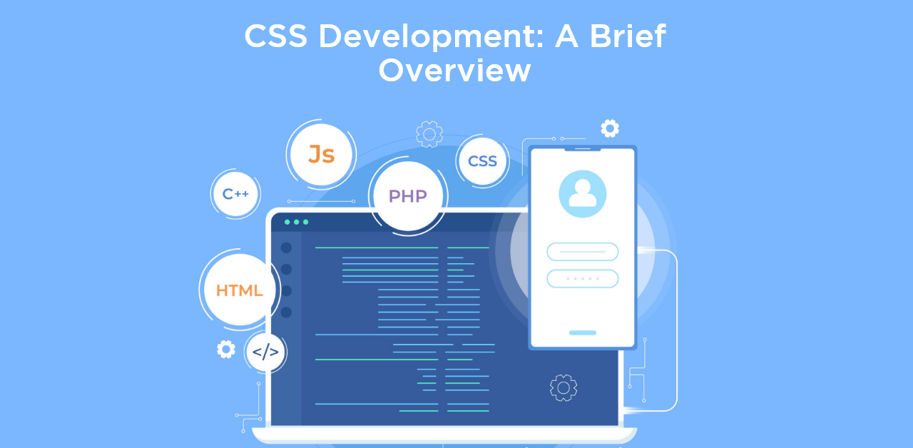 CSS Development: A Brief Overview