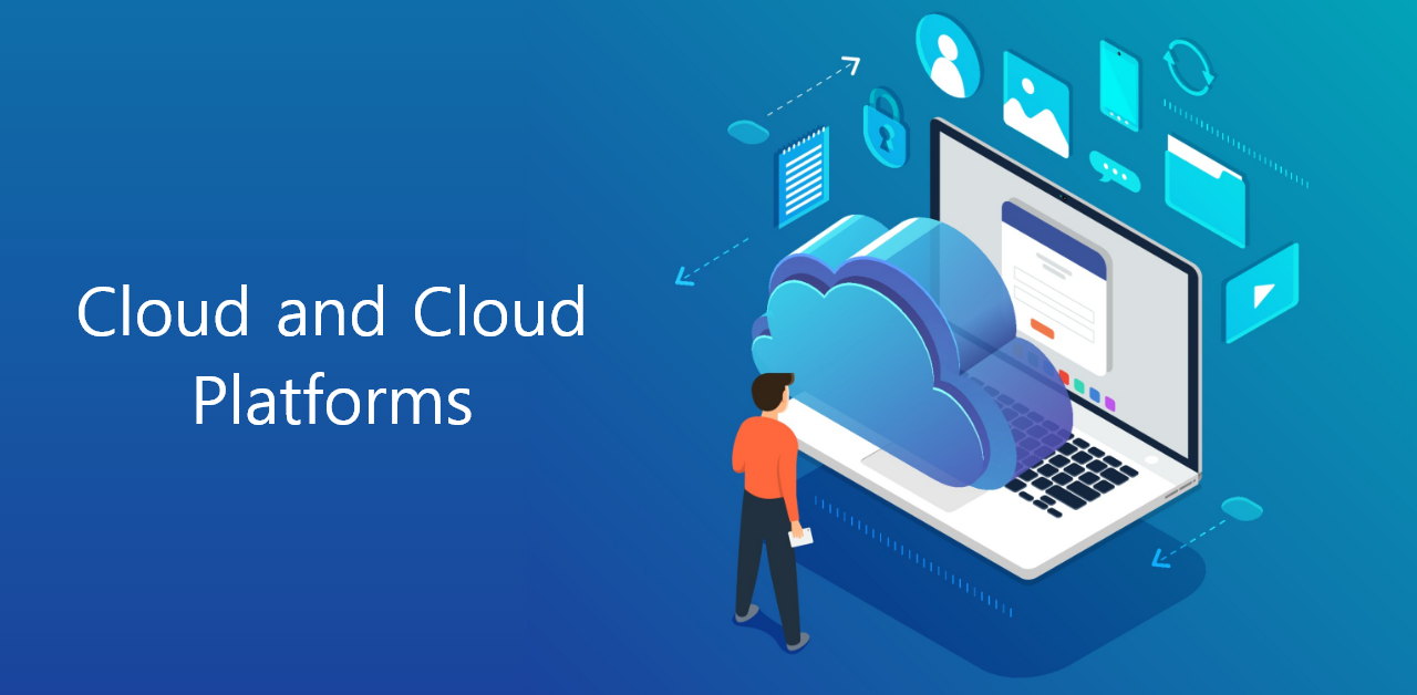 Cloud and Cloud Platforms