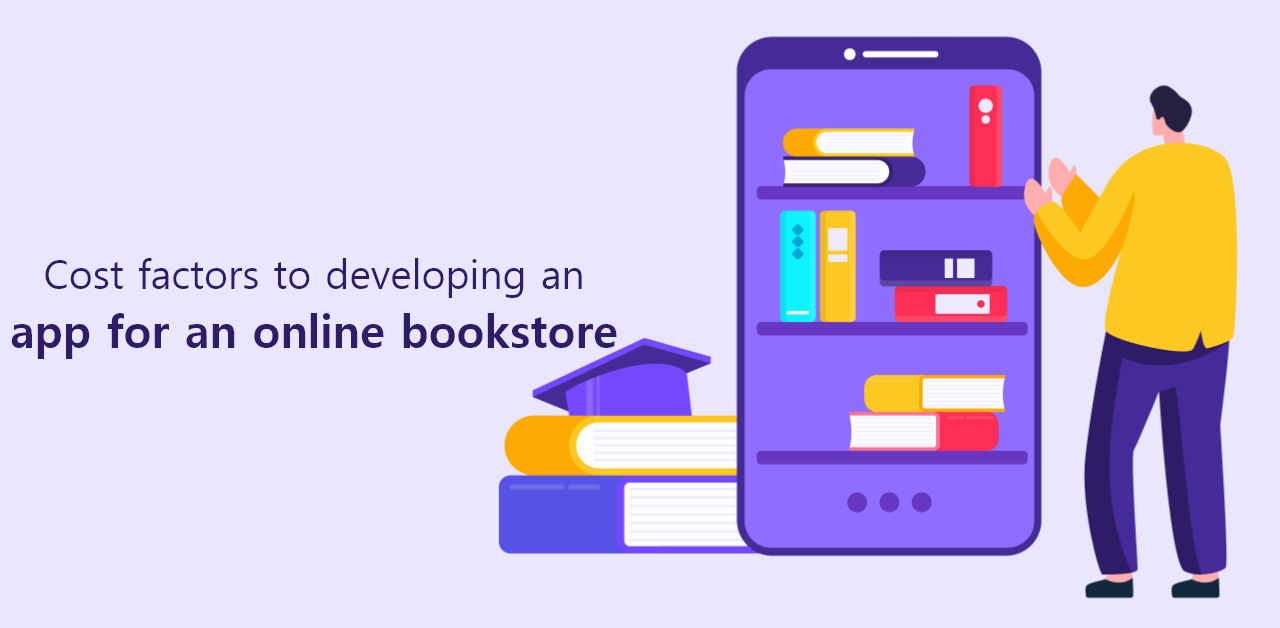Cost factors to consider while developing an app for an online bookstore