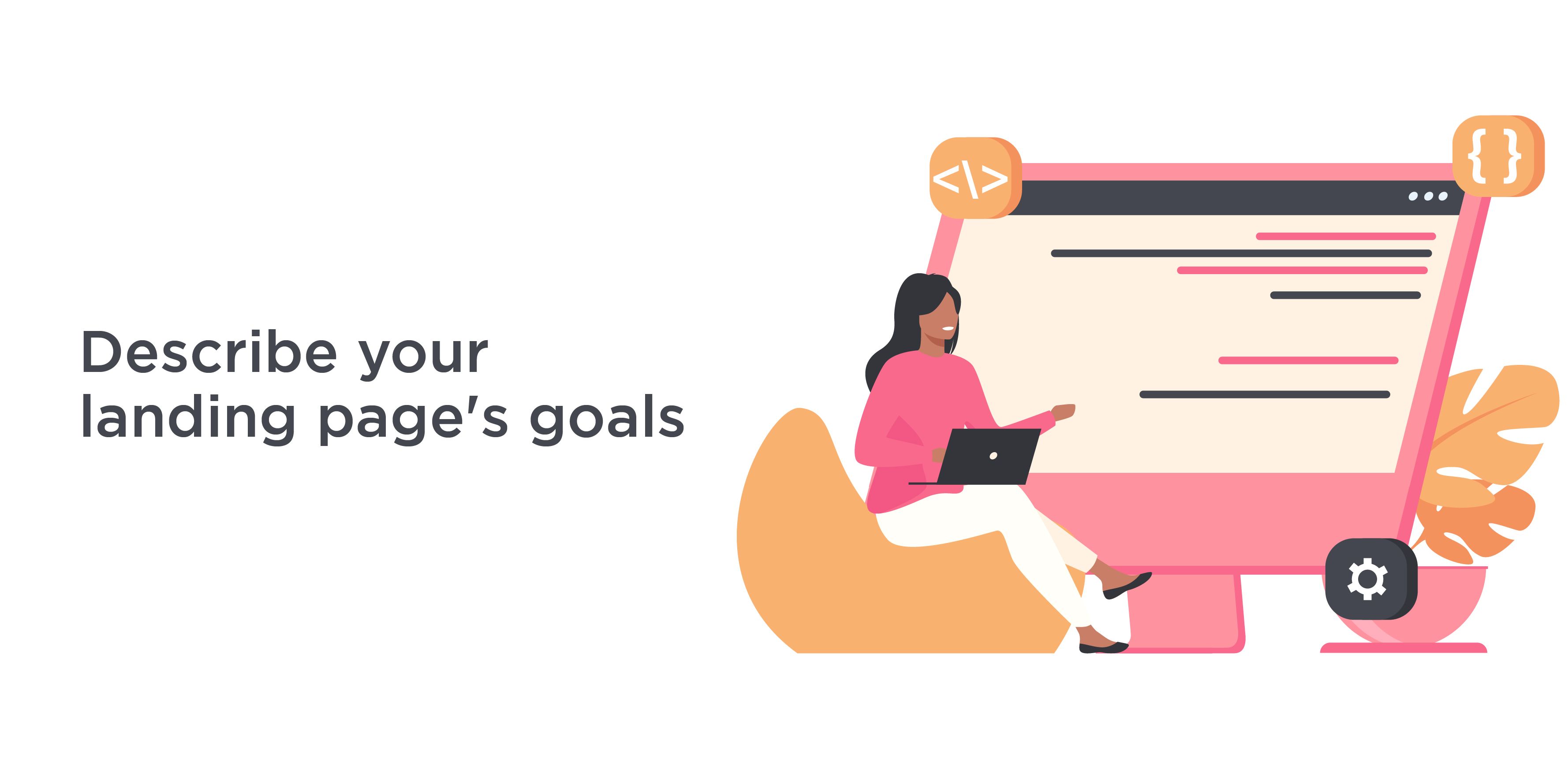 Describe your landing page's goals.
