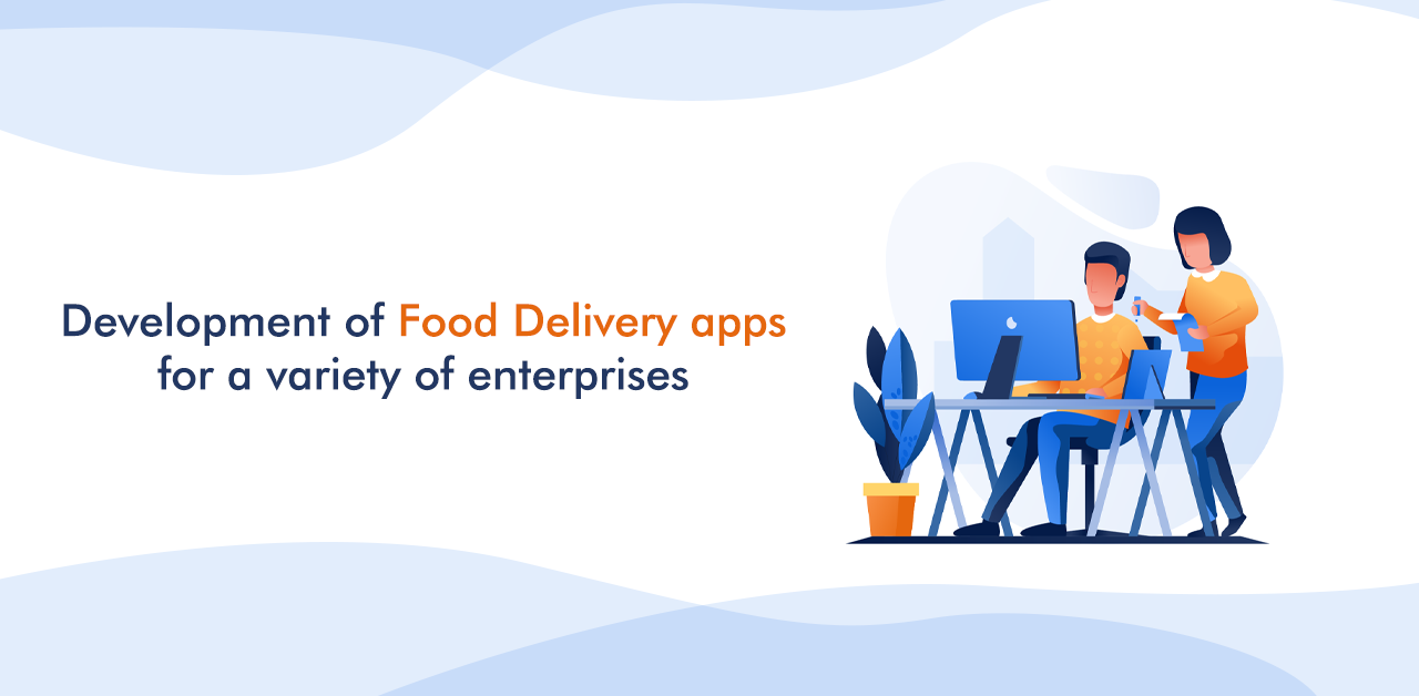 Development-of-food-delivery-apps-for-a-variety-of-enterprises.png
