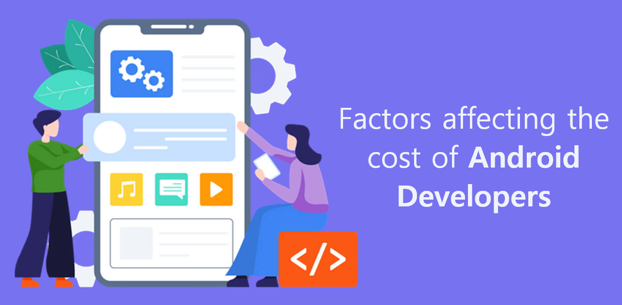 Factors affecting the cost of Android Developers