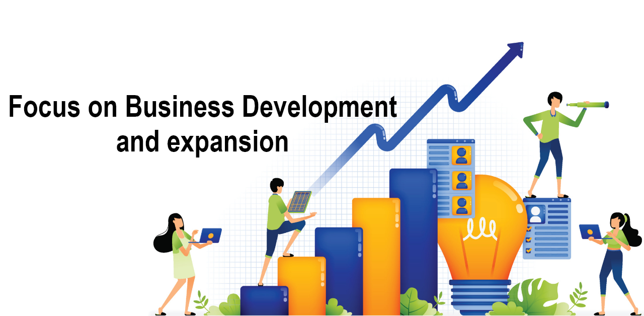 Focus on Business development and expansion