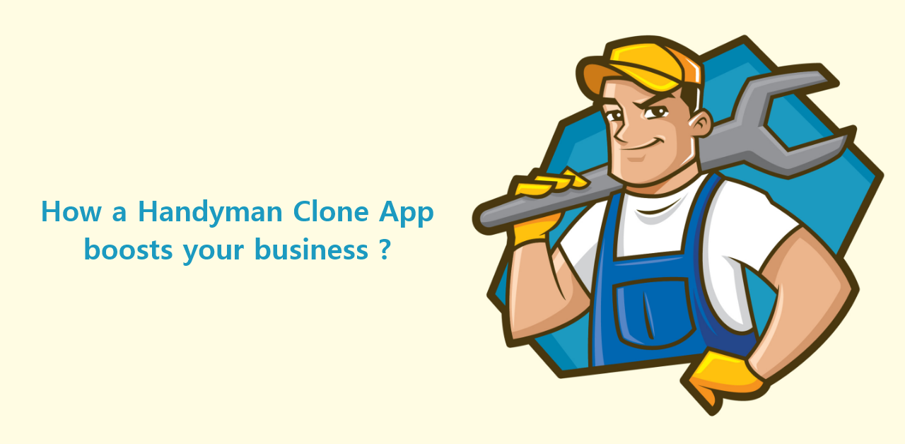 How a Handyman Clone App boosts your business