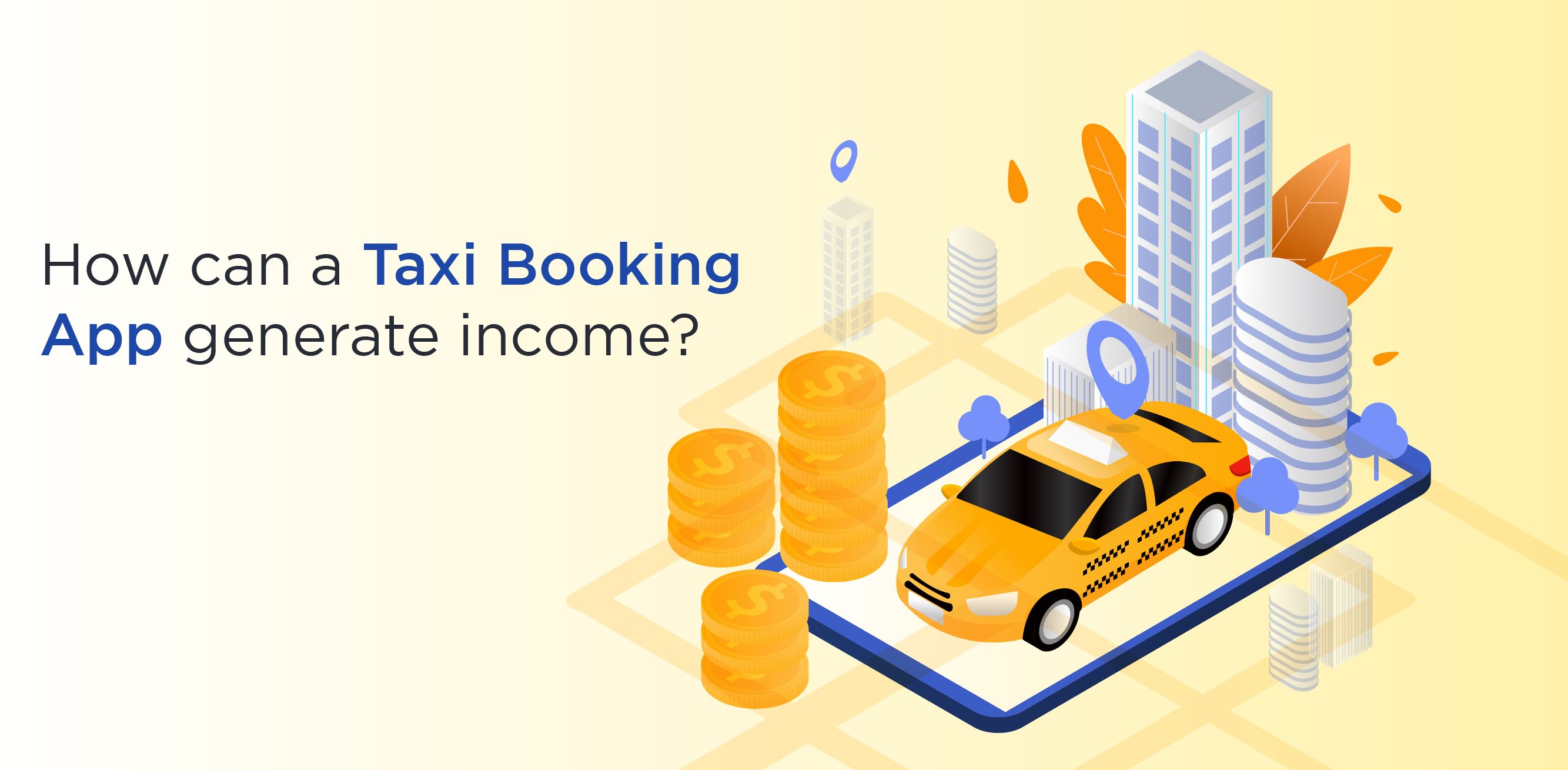 How can a taxi booking app generate income?