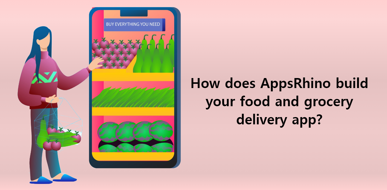 How does AppsRhino build your food and grocery delivery app