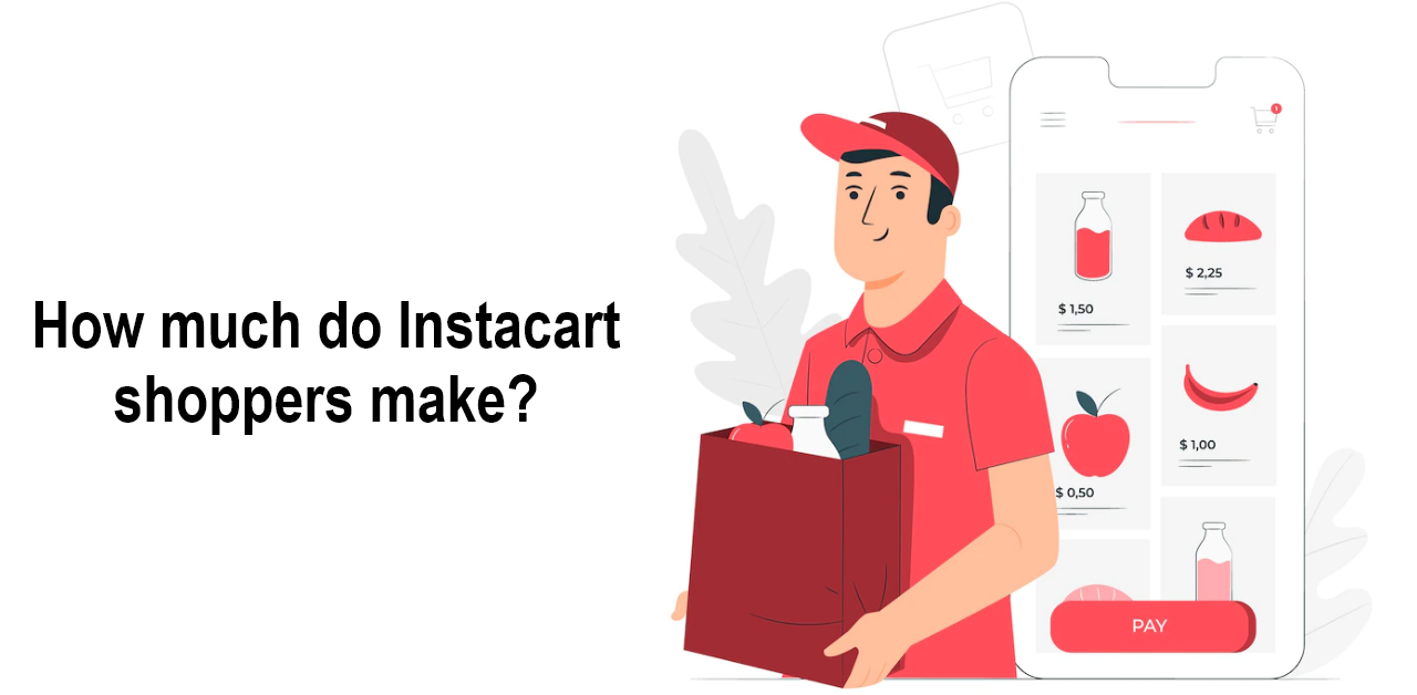 Fact 4: How much do Instacart shoppers make?