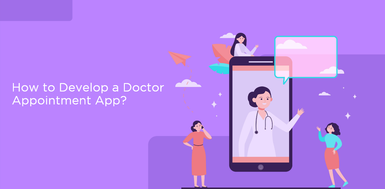 How to develop a doctor appointment app?