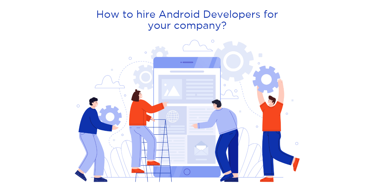 How to hire Android Developers for your company?