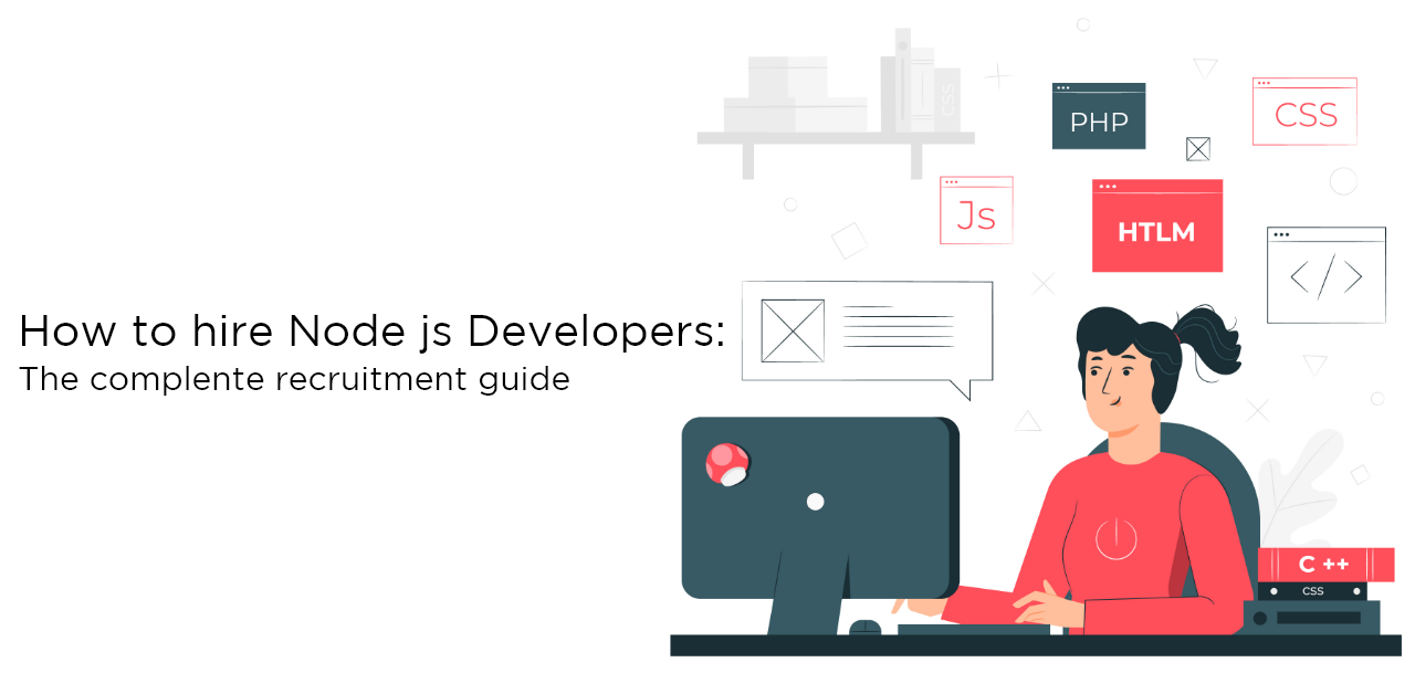 How to hire Node js Developers: The complete recruitment guide