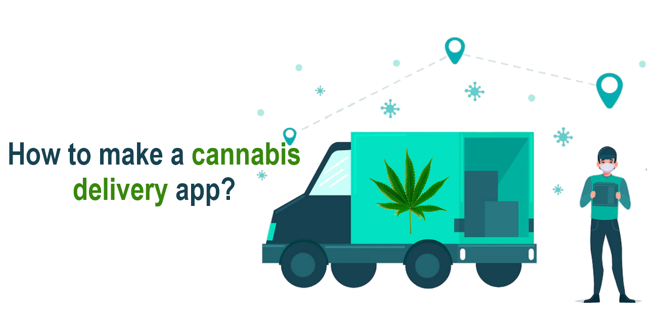 How to make a cannabis delivery app?