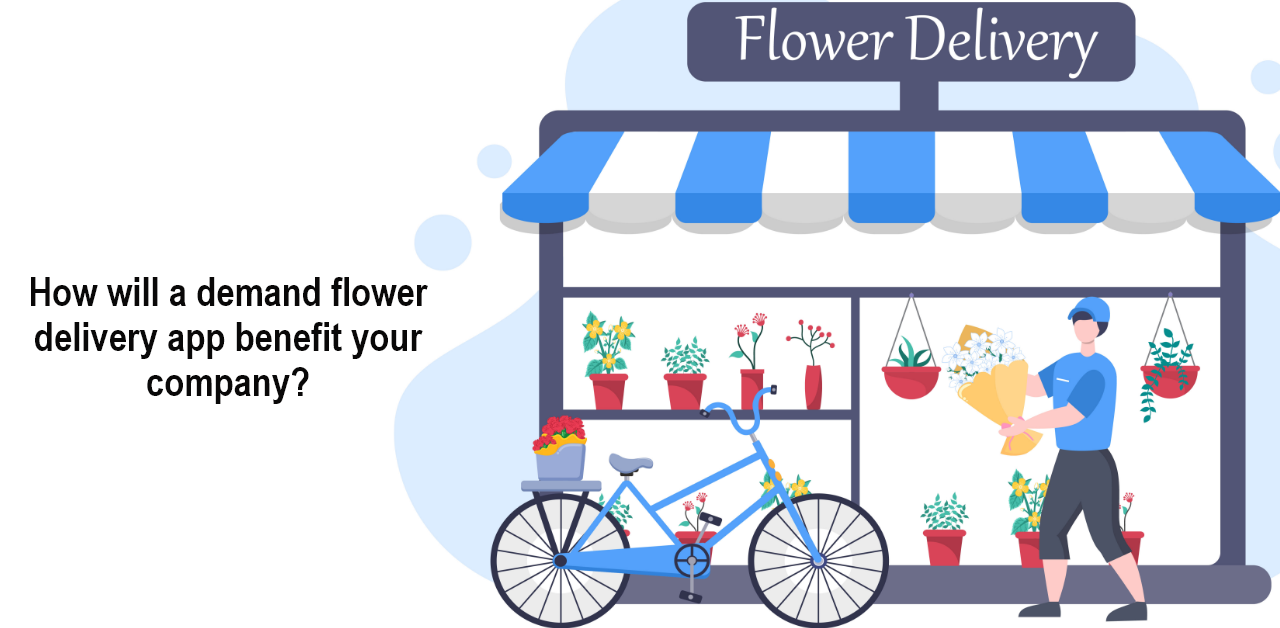 How will a demand flower delivery app benefit your company.png