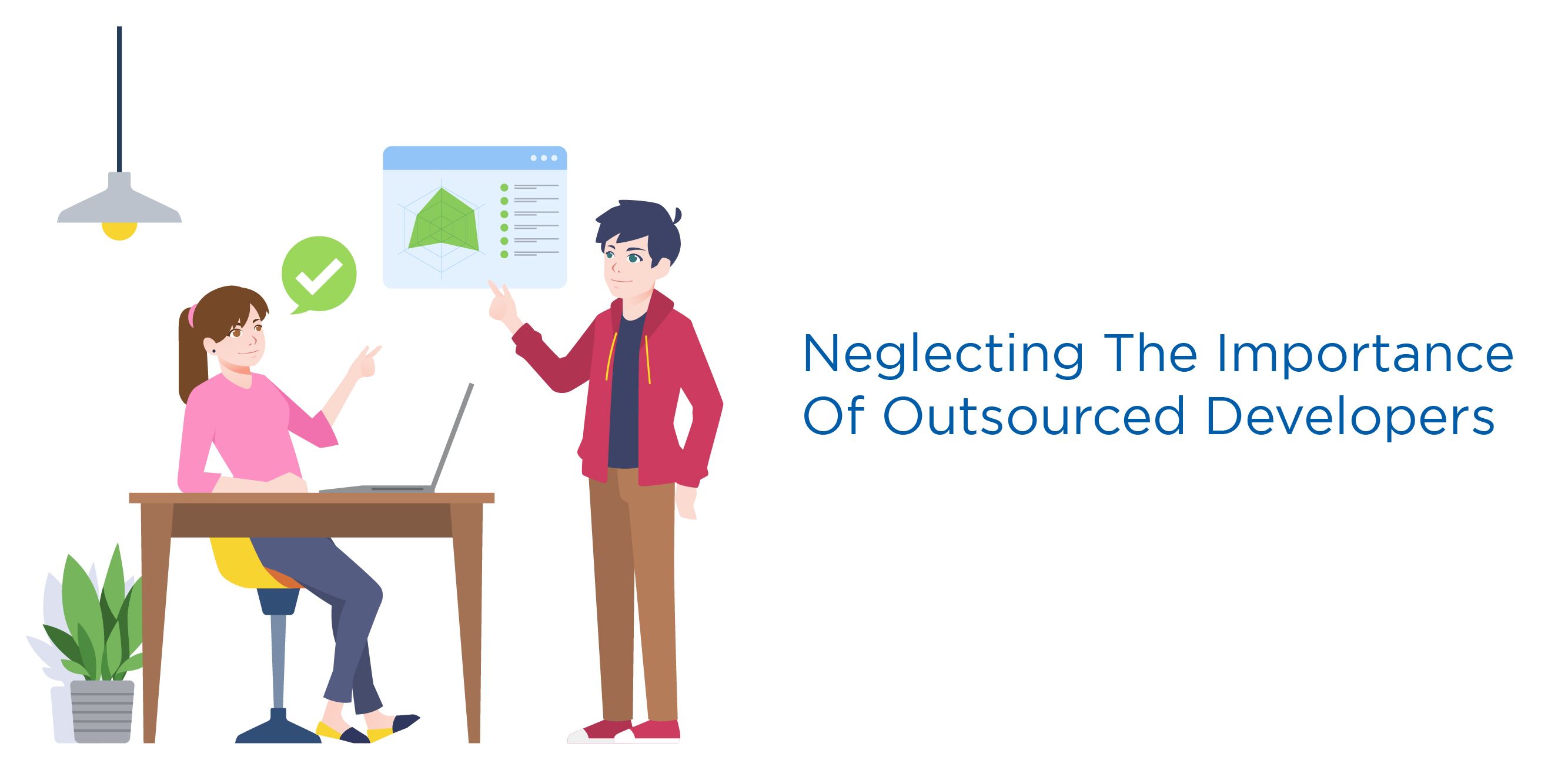 Neglecting The Importance Of Outsourced Developers
