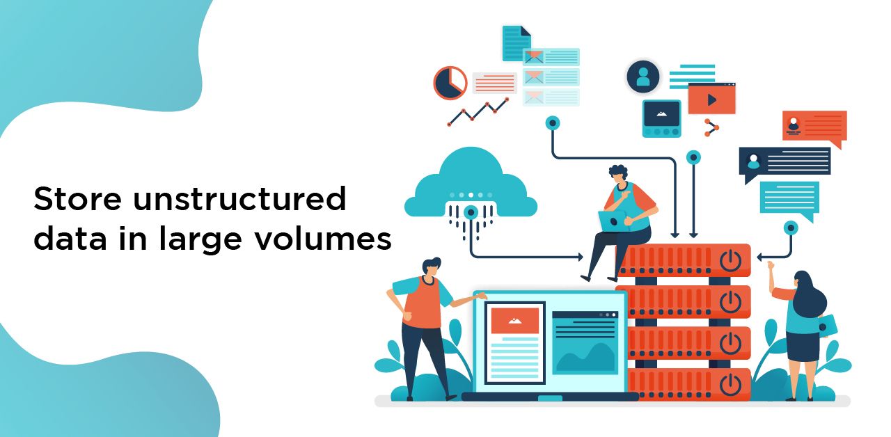 Store unstructured data in large volumes