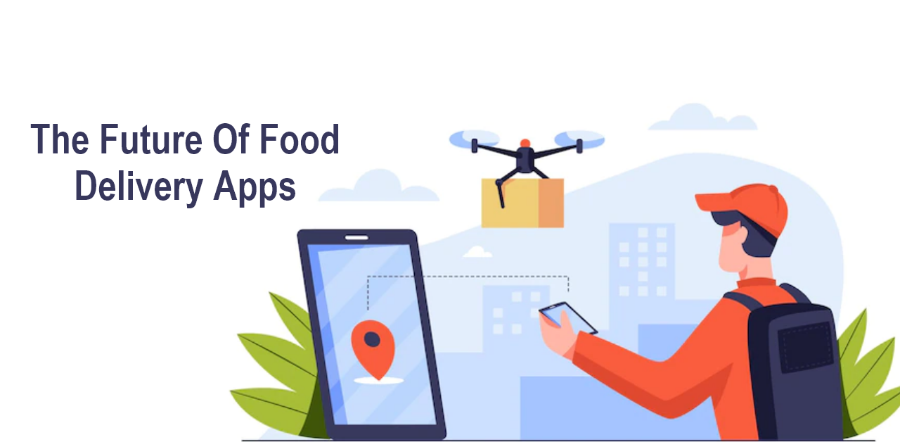 The Future Of Food Delivery Apps