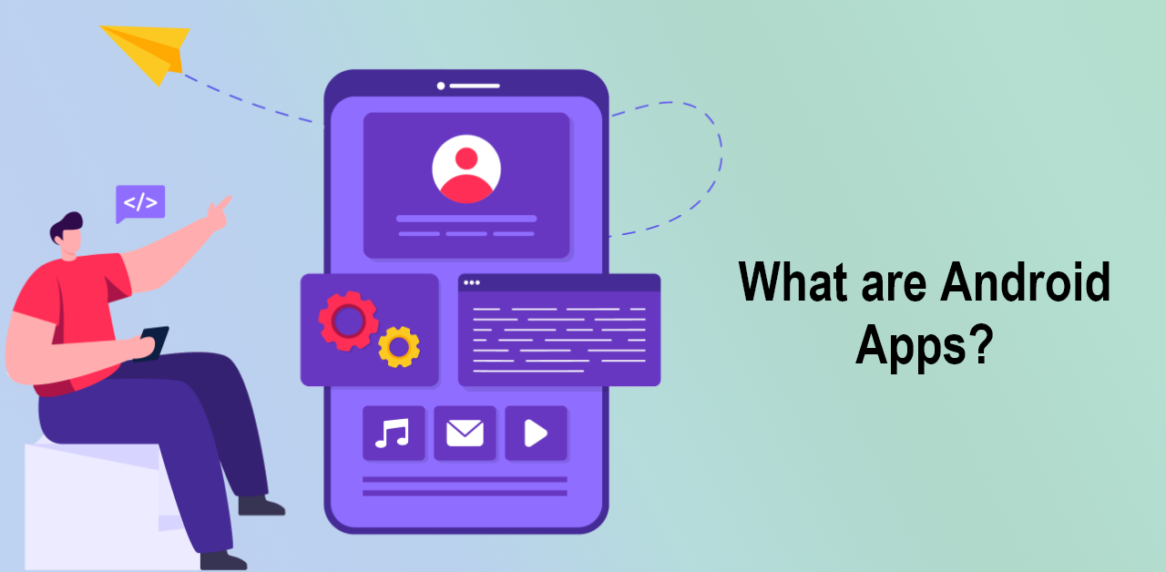 What are Android Apps?