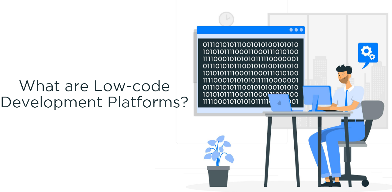 What are Low-code development platforms?