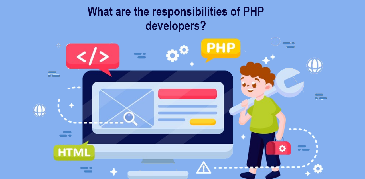 What are the responsibilities of PHP developers?
