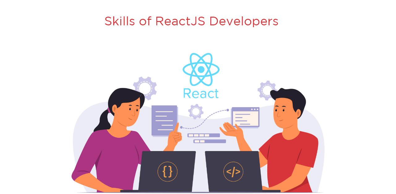 What are the skills of ReactJS Developers that an employer must be looking for? 