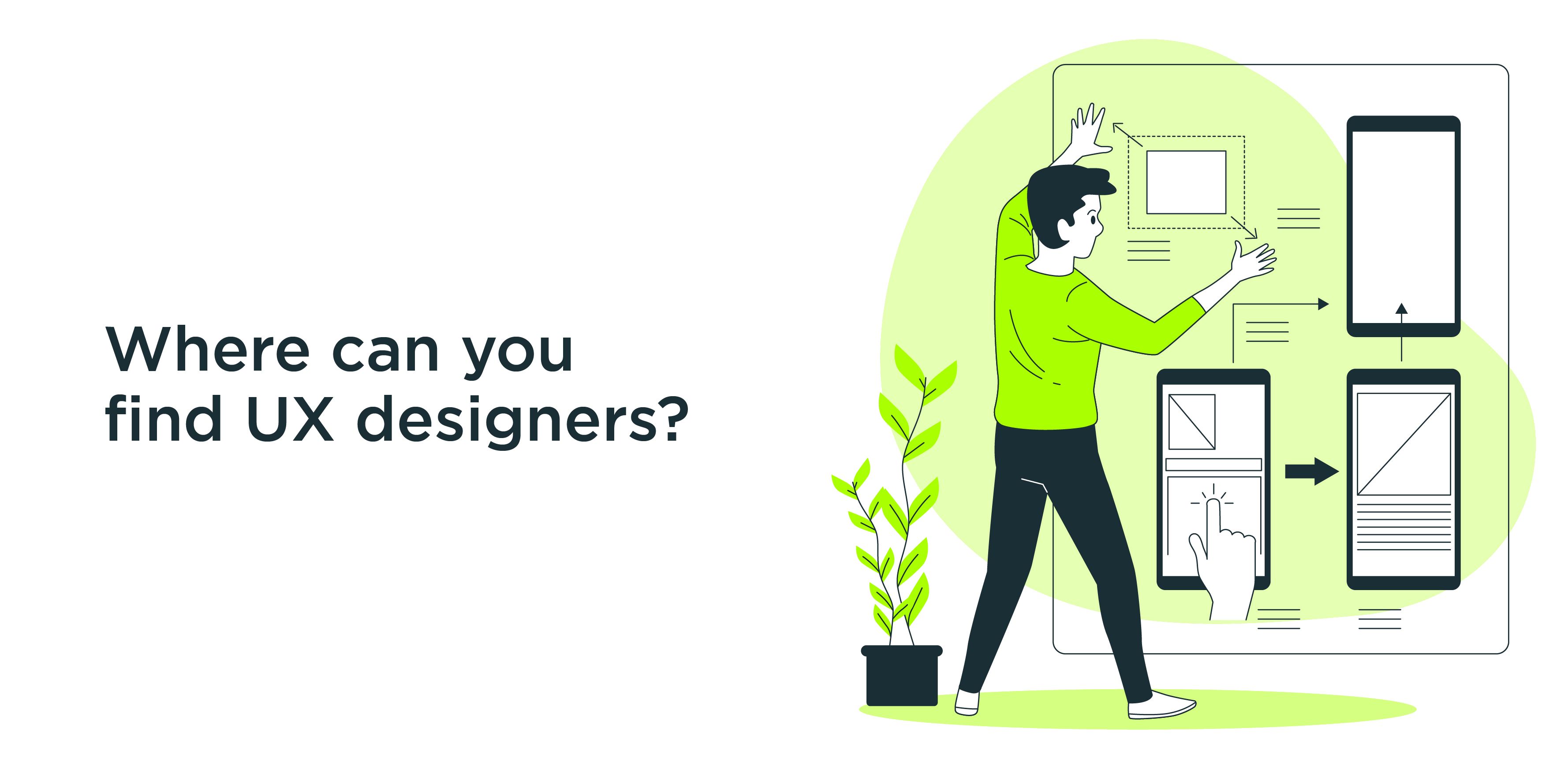 Where can you find UX designers?