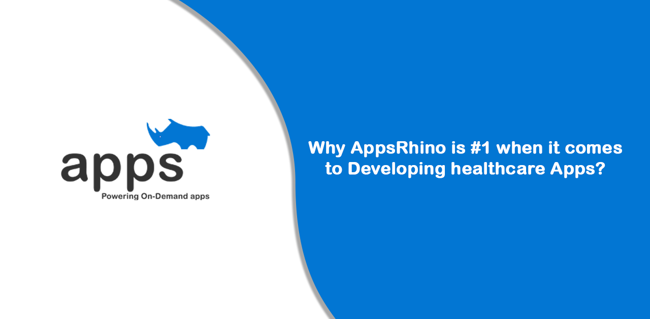 Why AppsRhino is #1 when it comes to Developing healthcare Apps_.png