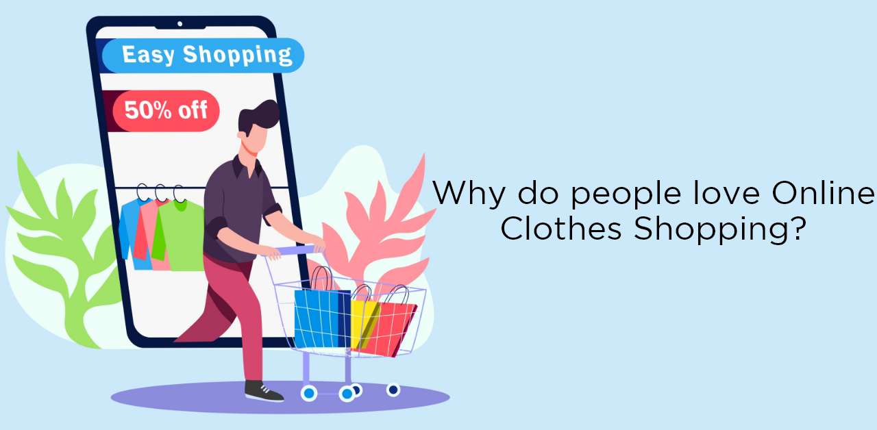 Why do people love Online Clothes Shopping?
