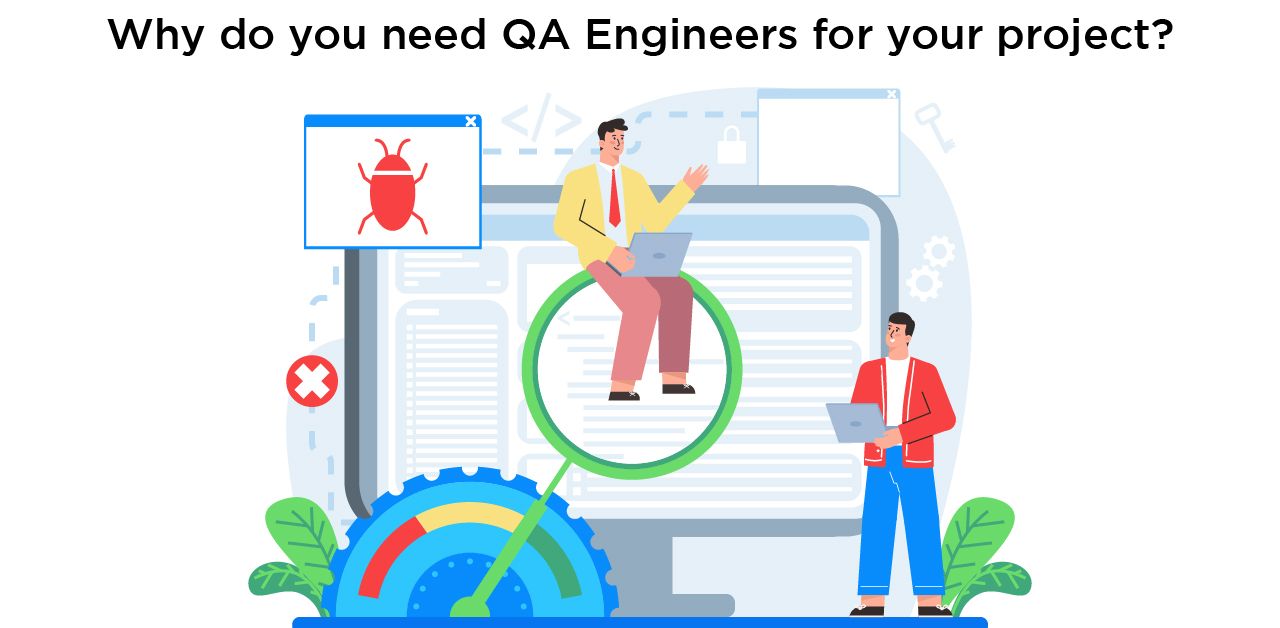 Why do you need hire QA Engineers for your project? 