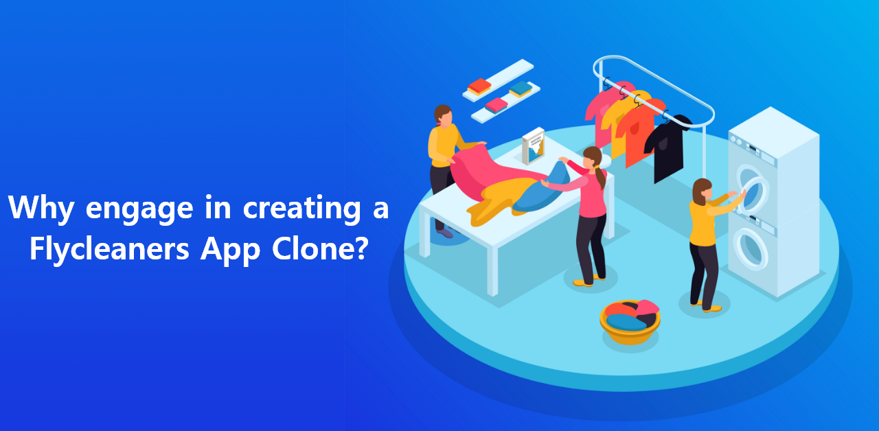 Why engage in creating a Flycleaners App Clone