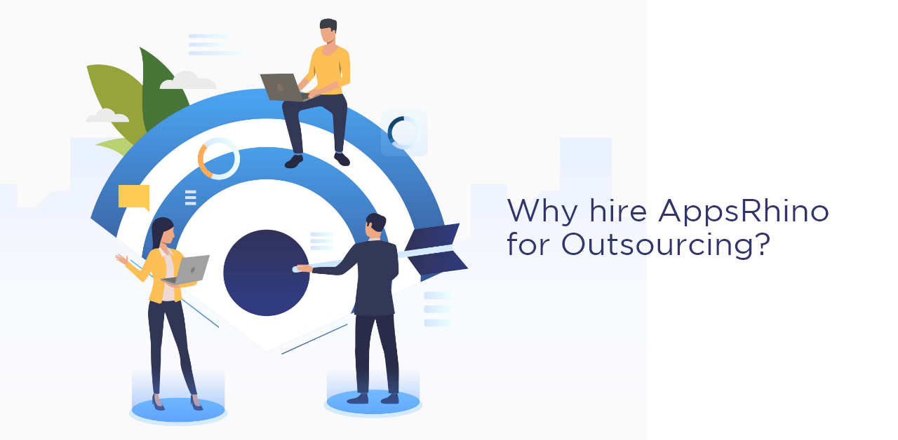 Why hire AppsRhino for Outsourcing