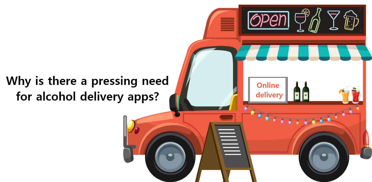 Why is there a pressing need for alcohol delivery apps?