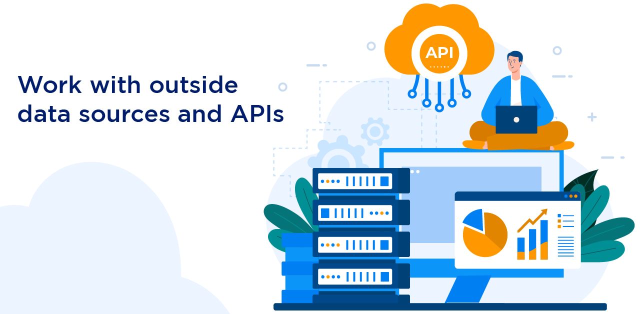 Work with outside data sources and APIs