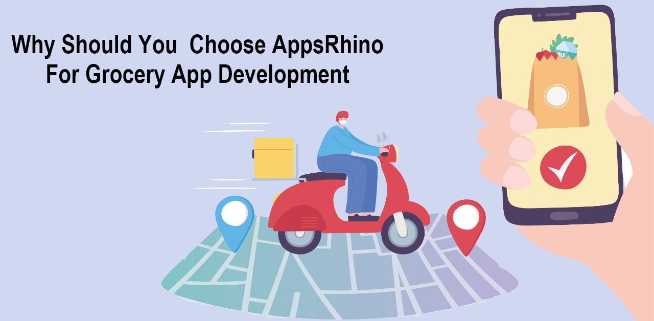 You Should Choose AppsRhino For Grocery App Development Here's Why